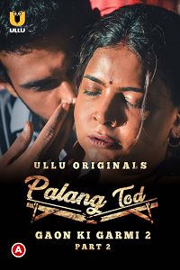 Download [18+] Palang Tod: Gaon Ki Garmi 2 Part 2 (2022) S01 Hindi ULLU Originals WEB Series 480p | 720p | 1080p WEB-DL