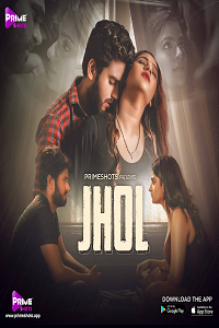 Download [18+] Jhol (2022) S01 {Episode 2 Added} Hindi PrimeShots WEB Series 480p | 720p | 1080p WEB-DL