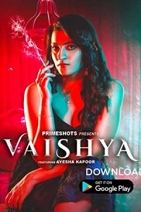Download [18+] Vaishya (2022) S01 {Episode 2 Added} Hindi PrimeShots WEB Series 720p WEB-DL