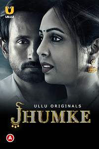 Download [18+] Jhumke (2022) S01 Hindi Ullu Originals Complete WEB Series 720p | 1080p WEB-DL