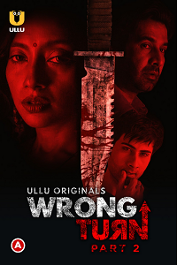 Download [18+] Wrong Turn Part 2 (2022) S01 Hindi Ullu Originals Complete WEB Series 720p | 1080p WEB-DL