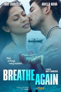 Download [18+] Breathe Again (2022) UNRATED Tagalog Full Movie 480p | 720p WEB-DL