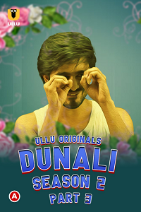Download [18+] Dunali (2022) S02 Part 3 Hindi ULLU Originals Complete WEB Series 720p | 1080p WEB-DL