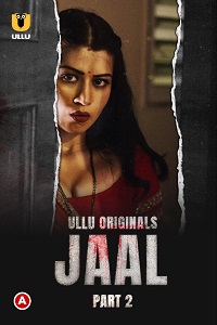 Download [18+] Jaal (2022) S02 Part 2 Hindi Ullu Originals Complete WEB Series 720p | 1080p WEB-DL