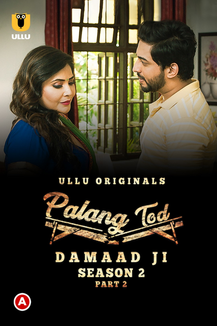 Download [18+] Palang Tod: Damaad Ji (2022) S02 Part 2 Hindi Ullu Complete WEB Series 720p | 1080p WEB-DL