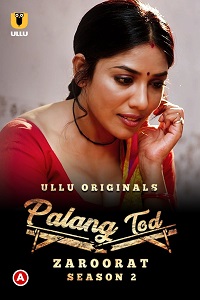 Download [18+] Palang Tod: Zaroorat (2022) S02 Hindi Ullu Originals Complete WEB Series 720p | 1080p WEB-DL