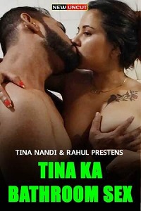 Download [18+] Tina Ka Bathroom Sex (2022) UNRATED Hindi Short Film 480p | 720p WEB-DL