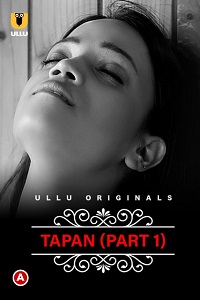 Download [18+] CharmSukh: Tapan (2022) S01 Part 1 Hindi Ullu Originals Complete WEB Series 480p | 720p | 1080p WEB-DL