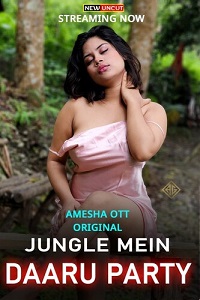 Download [18+] Jungle Mein Daaru Party (2022) UNRATED Hindi Amesha App Short Film 480p | 720p WEB-DL