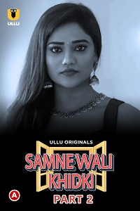 Download [18+] Samne Wali Khidki (2022) S01 Part 2 Hindi Ullu Originals Complete WEB Series 720p | 1080p WEB-DL