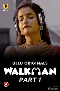 Download [18+] Walkman (2022) S01 Part 1 Hindi Ullu Originals Complete WEB Series 480p | 720p | 1080p WEB-DL