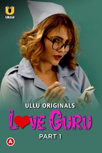 Download [18+] Love Guru (2022) S01 Part 1 Hindi ULLU Originals Complete WEB Series 480p | 720p | 1080p WEB-DL