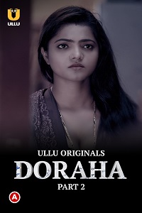 Download [18+] Doraha (2022) S01 Part 2 Hindi ULLU Originals Complete WEB Series 480p | 720p | 1080p WEB-DL