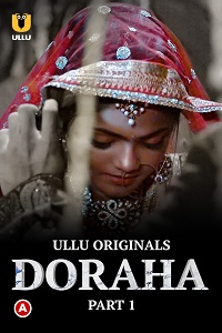 Download [18+] Doraha (2022) S01 Part 1 Hindi ULLU Originals Complete WEB Series 480p | 720p | 1080p WEB-DL