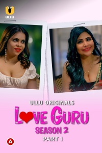 Download [18+] Love Guru (2023) S02 Part 1 Hindi ULLU Originals Complete WEB Series 720p | 1080p WEB-DL