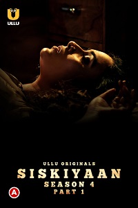 Download [18+] Palang Tod: Siskiyaan (2022) S04 Part 1 Hindi Ullu Originals Complete WEB Series 720p | 1080p WEB-DL