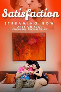 Download [18+] Satisfaction (2023) UNRATED Hindi Fugi Short Film 480p | 720p WEB-DL