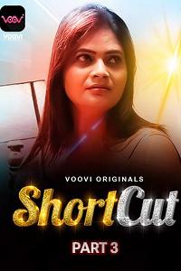 Download [18+] ShortCut (2023) S01 Part 3 Hindi Voovi Complete WEB Series 480p | 720p | 1080p WEB-DL