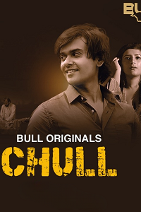 Download [18+] Chull (2023) S01 [Episode 1 To 2] Hindi BullApp WEB Series 720p | 1080p WEB-DL