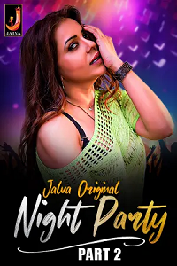 Download [18+] Night Party (2023) S01 Part 2 Hindi Jalva Complete WEB Series 480p | 720p | 1080p WEB-DL