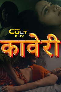Download [18+] Kaveri (2024) S01 [Episode 1 To 2] Hindi CultFlix WEB Series 720p | 1080p WEB-DL