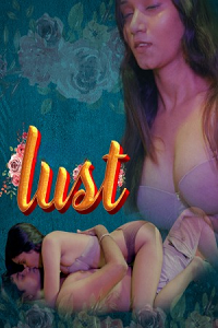 Download [18+] Lust (2024) S01 [Episode 1 To 3] Hindi CultFlix WEB Series 720p | 1080p WEB-DL