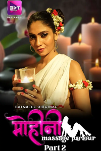 Download [18+] Mohini Massage Parlour (2024) S01 [Episode 3 To 4] Hindi Battameez WEB Series 720p | 1080p WEB-DL