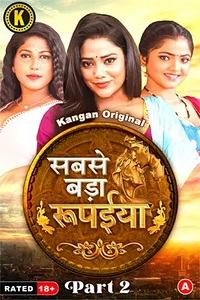 Download [18+] Sabse Bada Rupaya (2024) S01 Part 2 Hindi Kangan Complete WEB Series 480p | 720p | 1080p WEB-DL