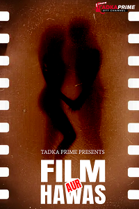 Download [18+] Film Aur Hawas (2024) S01 [Episode 1 To 2] Hindi TPrime WEB Series 720p | 1080p WEB-DL