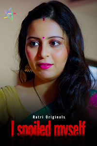 Download [18+] I Spoiled Myself (2024) S01 [Episode 1 To 2] Hindi Ratri WEB Series 720p | 1080p WEB-DL