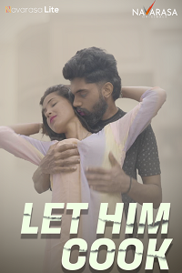 Download [18+] Let Him Cook (2024) S01 {Episode 1 Added} Hindi NavaRasa WEB Series 720p WEB-DL