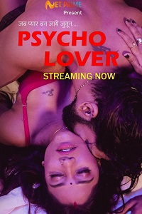 Download [18+] Psycho Lover (2024) S01 {Episode 1 Added} Hindi NetPrime WEB Series 720p WEB-DL