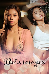 Download [18+] Balinsasayaw (2024) UNRATED Tagalog Full Movie 480p | 720p WEB-DL