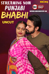Download [18+] Punjabi Bhabhi (2024) UNRATED Hindi NeonX Originals Short Film 480p | 720p WEB-DL