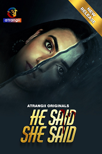 Download [18+] He Said She Said (2024) UNRATED Hindi Atrangii Short Film 480p | 720p WEB-DL