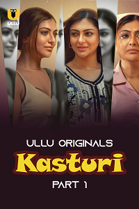 Download [18+] Kasturi (2024) S01 Part 1 Hindi ULLU Originals Complete WEB Series 480p | 720p | 1080p WEB-DL
