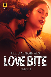 Download [18+] Love Bite (2024) S01 Part 1 Hindi ULLU Originals Complete WEB Series 480p | 720p | 1080p WEB-DL