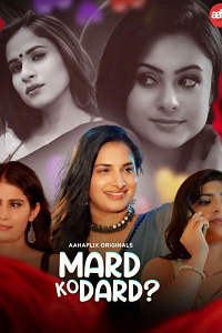 Download [18+] Mard Ko Dard (2024) S01 [Episode 1 To 3] Hindi AahaFlix WEB Series 720p | 1080p WEB-DL