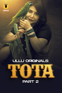 Download [18+] Tota (2024) S01 Part 2 Hindi ULLU Originals Complete WEB Series 480p | 720p | 1080p WEB-DL