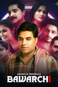Download [18+] Bawarchi (2024) S01 [Episode 5 To 6] Hindi AahaFlix WEB Series 720p | 1080p WEB-DL