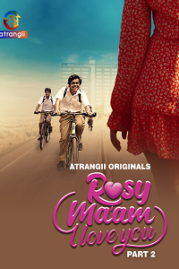 Download [18+] Rosy Maam I Love You (2024) S01 Part 2 Hindi Atrangii Complete WEB Series 480p | 720p | 1080p WEB-DL
