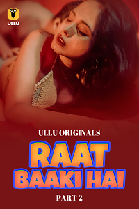 Download [18+] Raat Baaki Hai (2024) S01 Part 2 Hindi ULLU Originals Complete WEB Series 480p | 720p | 1080p WEB-DL