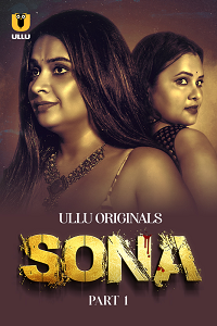 Download [18+] Sona (2024) S01 Part 3 Hindi ULLU Originals Complete WEB Series 480p | 720p | 1080p WEB-DL