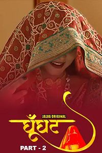 Download [18+] Ghoonghat (2024) S01 Part 2 Hindi Jalva Complete WEB Series 480p | 720p | 1080p WEB-DL