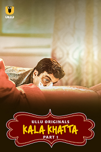 Download [18+] Kala Khatta (2024) S01 Part 1 Hindi ULLU Originals Complete WEB Series 480p | 720p | 1080p WEB-DL