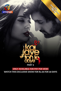 Download [18+] Koi Jaye Toh Le Aaye (2024) S01 Part 3 Hindi Atrangii Complete WEB Series 480p | 720p | 1080p WEB-DL