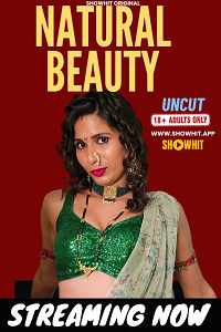 Download [18+] Natural Beauty (2024) UNRATED Hindi ShowHit Short Film 480p | 720p WEB-DL