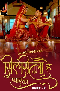 Download [18+] Silsila Hai Pyaar Ka (2024) S01 Part 2 Hindi Jalva Complete WEB Series 480p | 720p | 1080p WEB-DL