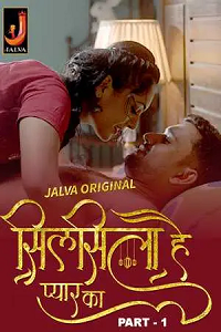 Download [18+] Silsila Hai Pyaar Ka (2024) S01 Part 1 Hindi Jalva Complete WEB Series 480p | 720p | 1080p WEB-DL