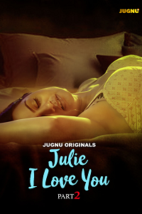 Download [18+] Julie I Love You (2024) S01 [Episode 4 To 6] Hindi Jugnu WEB Series 720p | 1080p WEB-DL